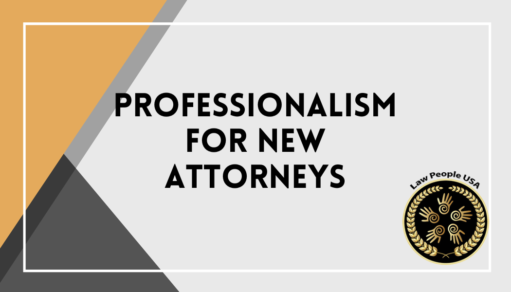 Professionalism for New Attorneys